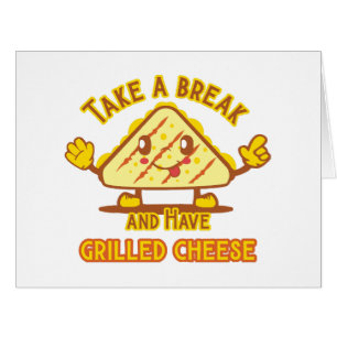 Take a Break and Have Grilled Cheese