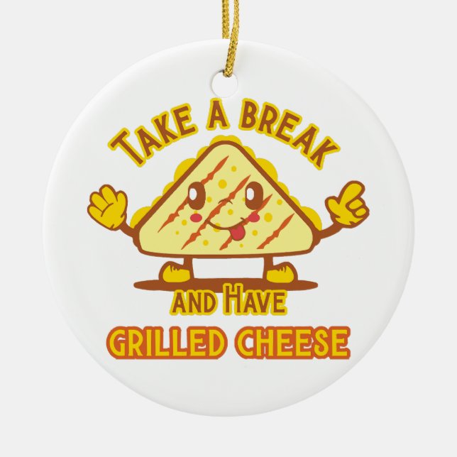 Take a Break and Have Grilled Cheese Ceramic Tree Decoration (Front)