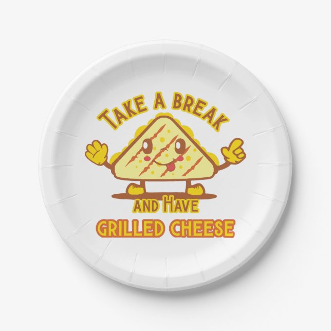 Take a Break and Have Grilled Cheese Paper Plate (Front)