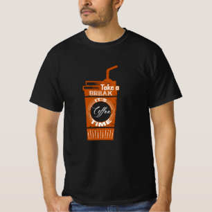 Take a break It's Coffee Time T-Shirt