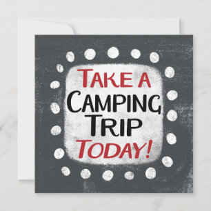 Take a Camping Trip Today Greeting Card