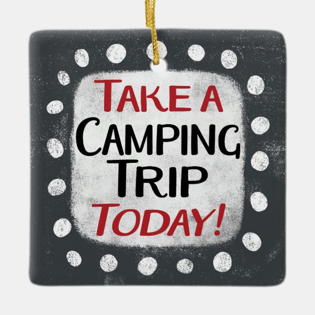 Take a Camping Trip Today Ornament (Front)
