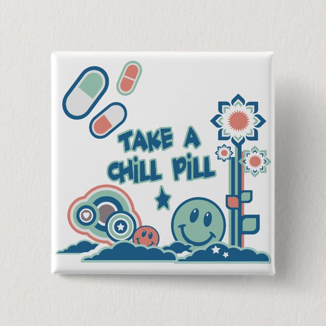 Take a Chill Pill 15 Cm Square Badge (Front)