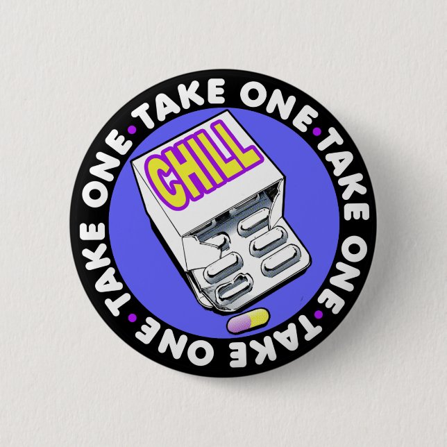 Take a chill pill 6 cm round badge (Front)