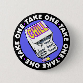 Take a chill pill 6 cm round badge