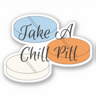 Take A Chill Pill Sticker