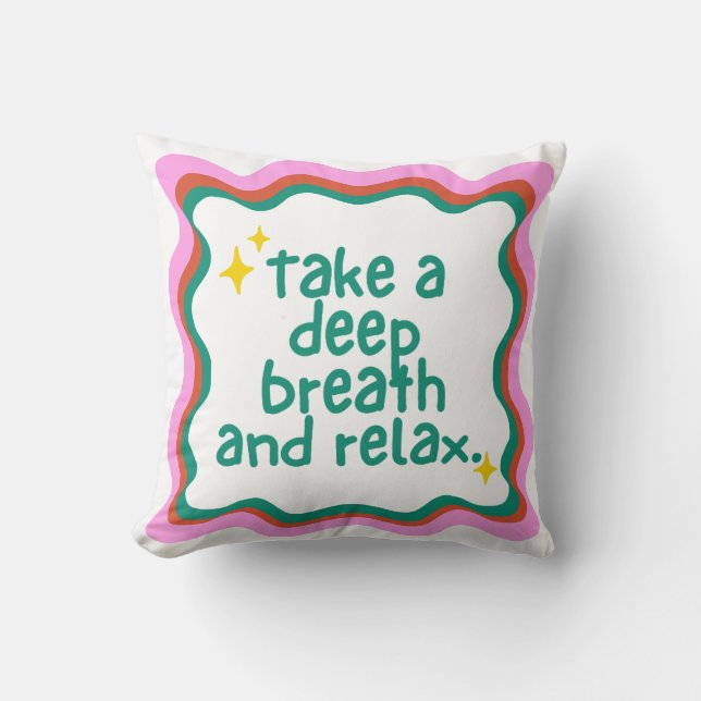 Take a Deep Breath and Relax  Cushion (Front)