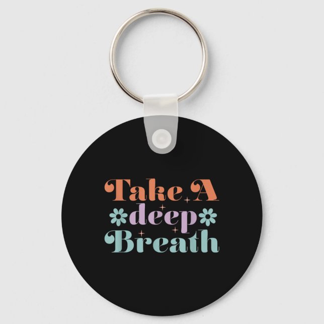 Take a deep Breath Key Ring (Front)