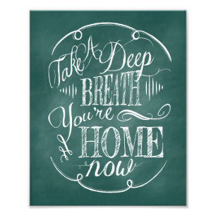 Take a Deep Breath You're Home Now Photo Print