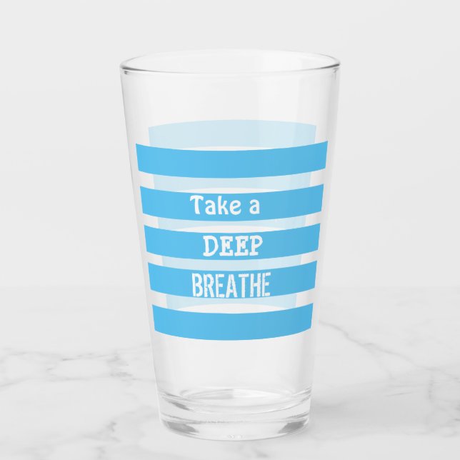 "Take a Deep Breathe" Glass (Front)