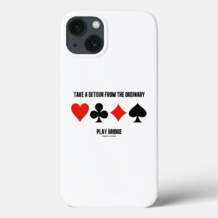 Take A Detour From The Ordinary Play Bridge Advice iPhone 13 Case