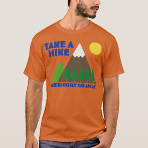 TAKE A HIKE 1 T-Shirt