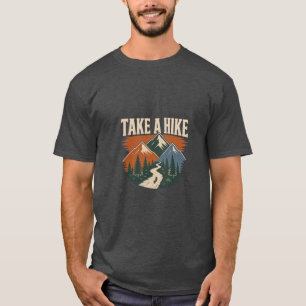 Take A Hike Funny Hiking Mountain Outdoor Design T-Shirt