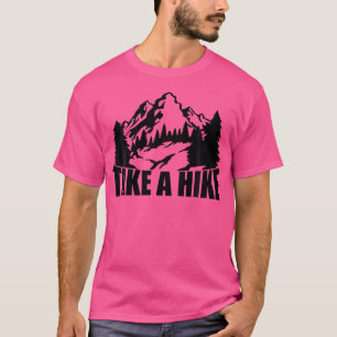Take A Hike Hiking Men Women Kids Camping Mountain T-Shirt