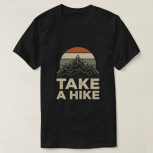 Take a hike - Hiking Outdoor adventure T-Shirt