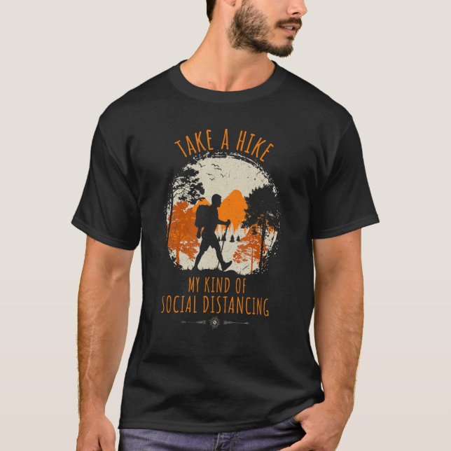 Take A Hike Kind Of Social Distancing Camping T-Shirt (Front)