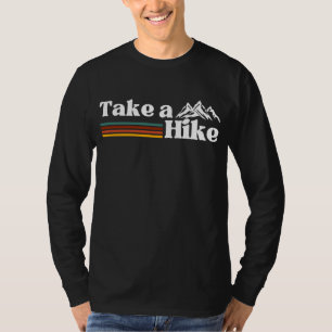 TAKE A HIKE MOUNTAIN CLIMBING HIKING CAMPING T-Shirt