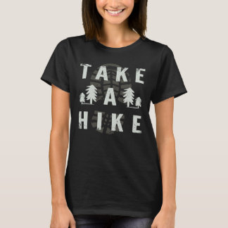 Take a Hike Mountain Hiking Hiker Adventures  1 T-Shirt