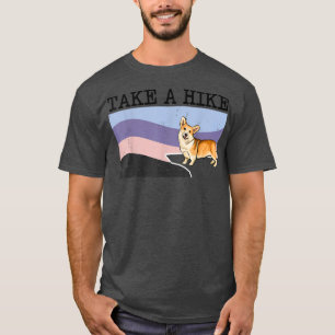 Take A Hike Pembroke Welsh Corgi Funny Graphic Hik T-Shirt