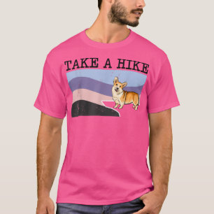 Take A Hike Pembroke Welsh Corgi Funny Graphic Hik T-Shirt