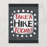 Take A Hike Today Postcard