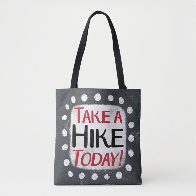 Take A Hike Today Tote Bag (Front)