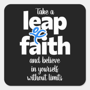 Take A Leap Of Faith & Believe...  Square Sticker