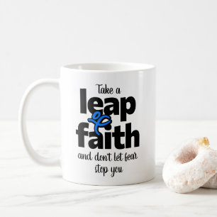 Take A Leap Of Faith Don't Let Fear Stop You Coffee Mug