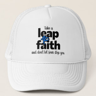 Take A Leap Of Faith Don't Let Fear Stop You  Trucker Hat
