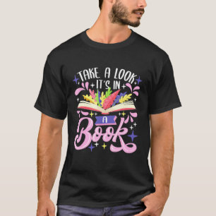Take A Look Its In A Book  Book Reading Bookworm T-Shirt