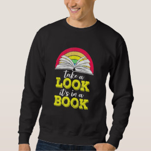 Take A Look Its In A Book Bookworms Authors Sweatshirt