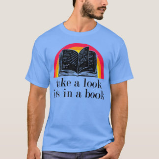 Take A Look It's In A Book  Funny Book  T-Shirt