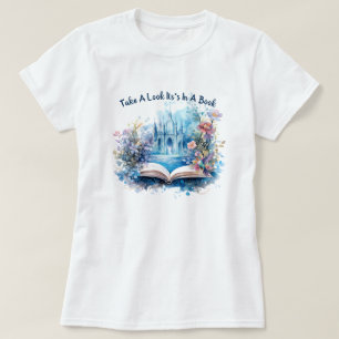 Take A Look It's In A Book T-Shirt