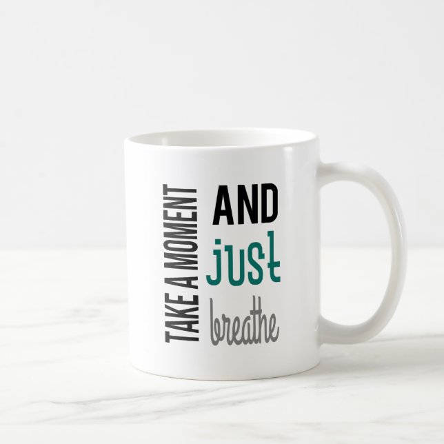 Take A Moment and Just Breathe Mug (Right)