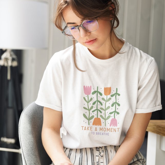 Take A Moment To Breathe Boho Floral T-Shirt (Creator Uploaded)