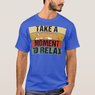 Take A Moment To Rela Funny Retro Lazy Corgi1278 T-Shirt
