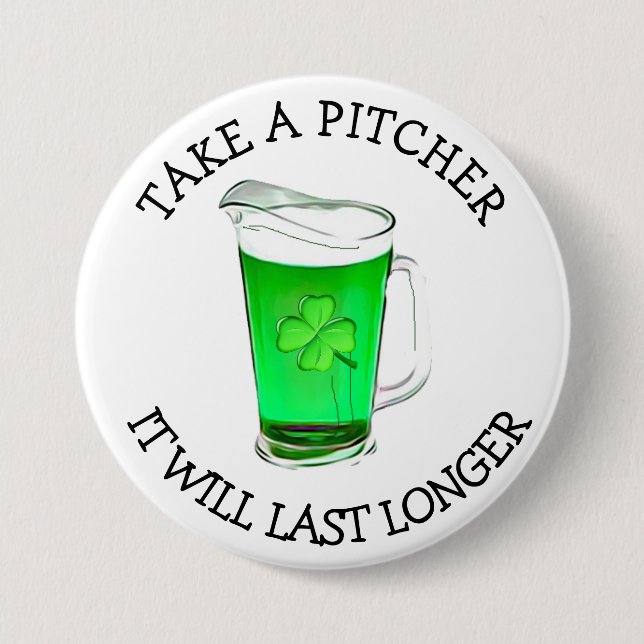 Take a Pitcher It will Last Longer Drinking Humour 7.5 Cm Round Badge (Front)