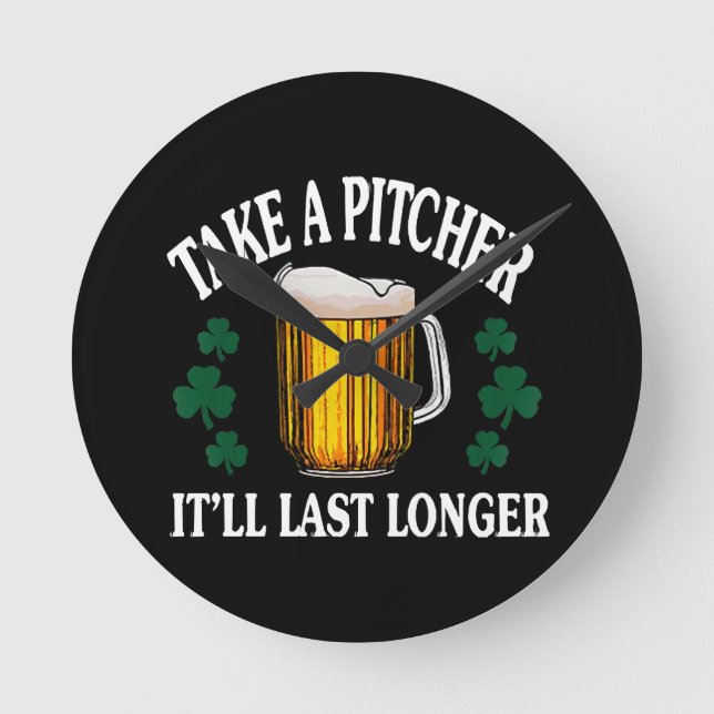 Take A Pitcher It'll Last Longer Round Clock (Front)