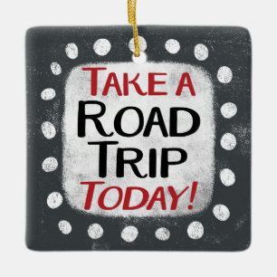 Take a Road Trip Today Ornament