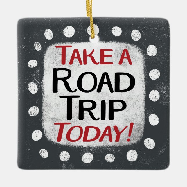 Take a Road Trip Today Ornament (Front)