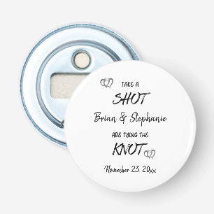 Take A Shot Engaged Couple Tying The Knot Custom  Bottle Opener