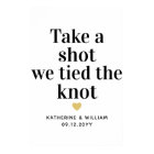 Take a Shot we Tied the Knot Custom Wedding Sign