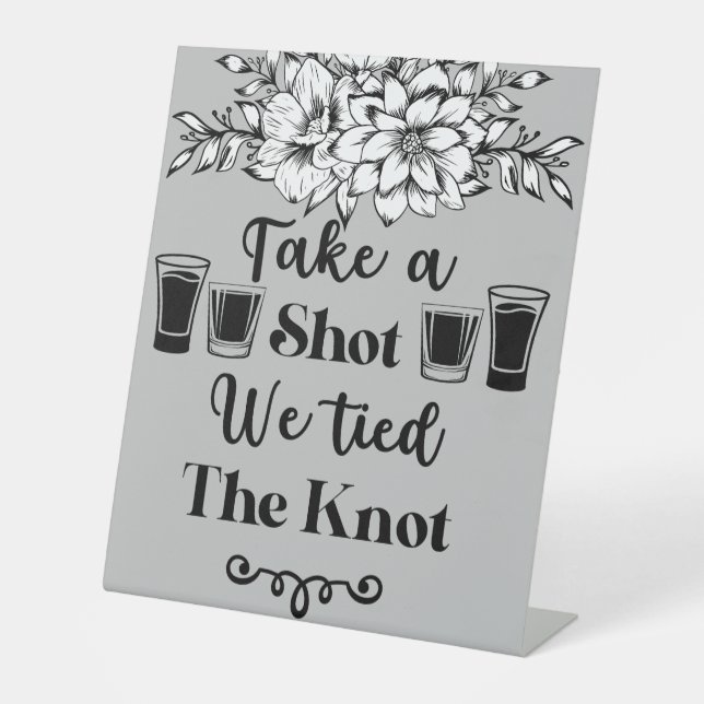Take a Shot We Tied the Knot Floral Wedding Pedest Pedestal Sign (Front)