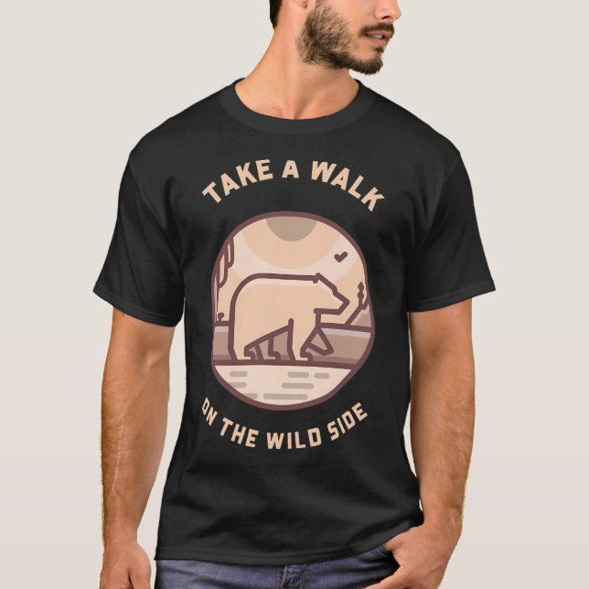 Take A Walk On The Wild Side T-Shirt (Front)