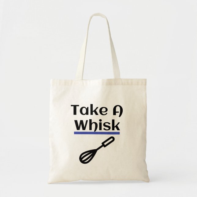 Take A Whisk Baking Pun Cooking Gift Funny Tote Bag (Front)