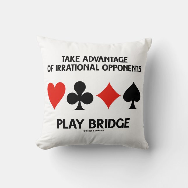 Take Advantage Of Irrational Opponents Play Bridge Cushion (Front)