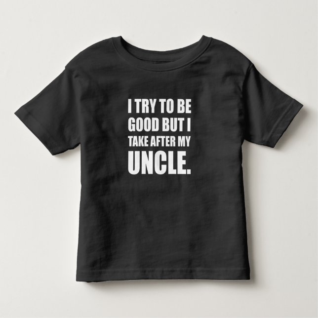 Take After My Uncle Funny Toddler T-Shirt (Front)