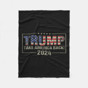 Take America Back American Flag Trump 2024 Men Fleece Blanket