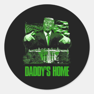 Take America Ck Daddy's Home Funny Trump St Patric Classic Round Sticker