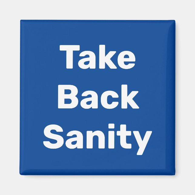 Take Back Sanity Magnet (Front)